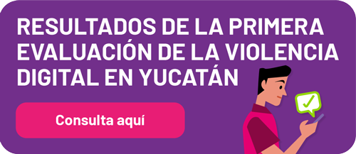 Resultados de la primera evaluación de la violencia digital en Yucatán